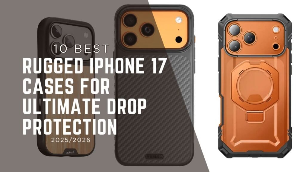 Best Rugged iPhone 17 Cases for Ultimate Drop Protection