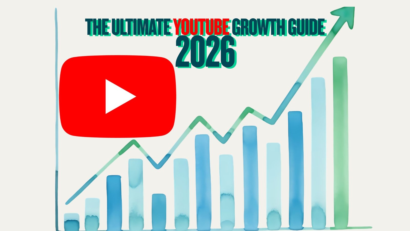 THE ULTIMATE YOUTUBE GROWTH GUIDE 2026