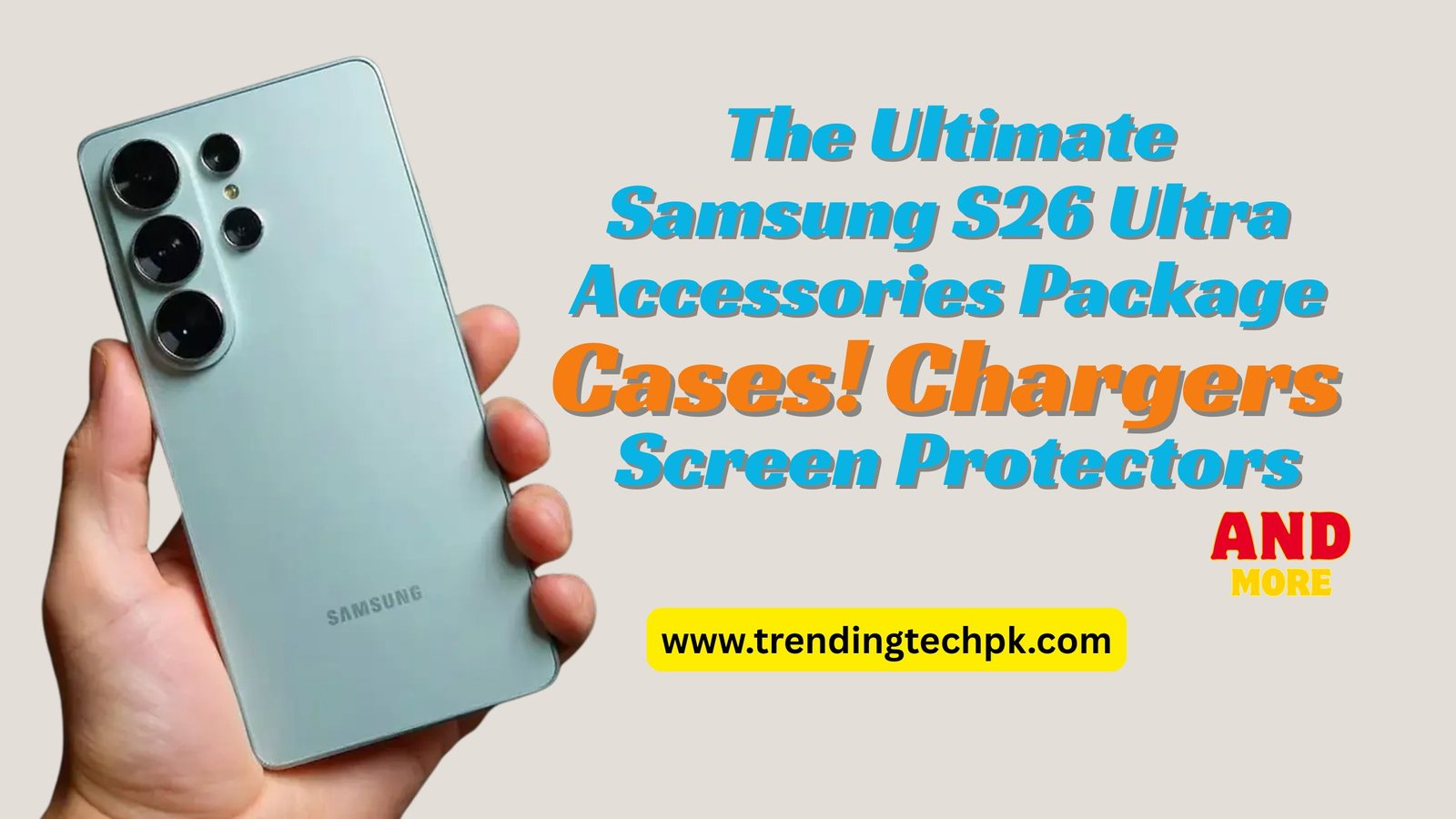 The Ultimate Samsung S26 Ultra Accessories Package: Best Cases, Protectors & Chargers (2026 Guide)