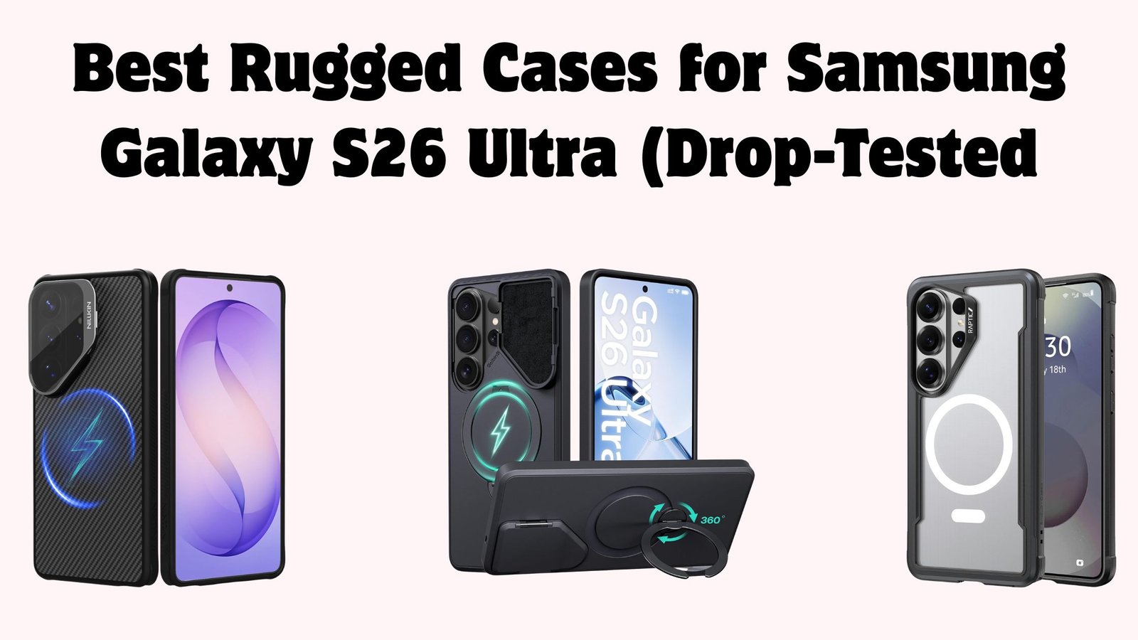 Best Rugged Cases for Samsung Galaxy S26 Ultra (Drop-Tested & Worth It?)